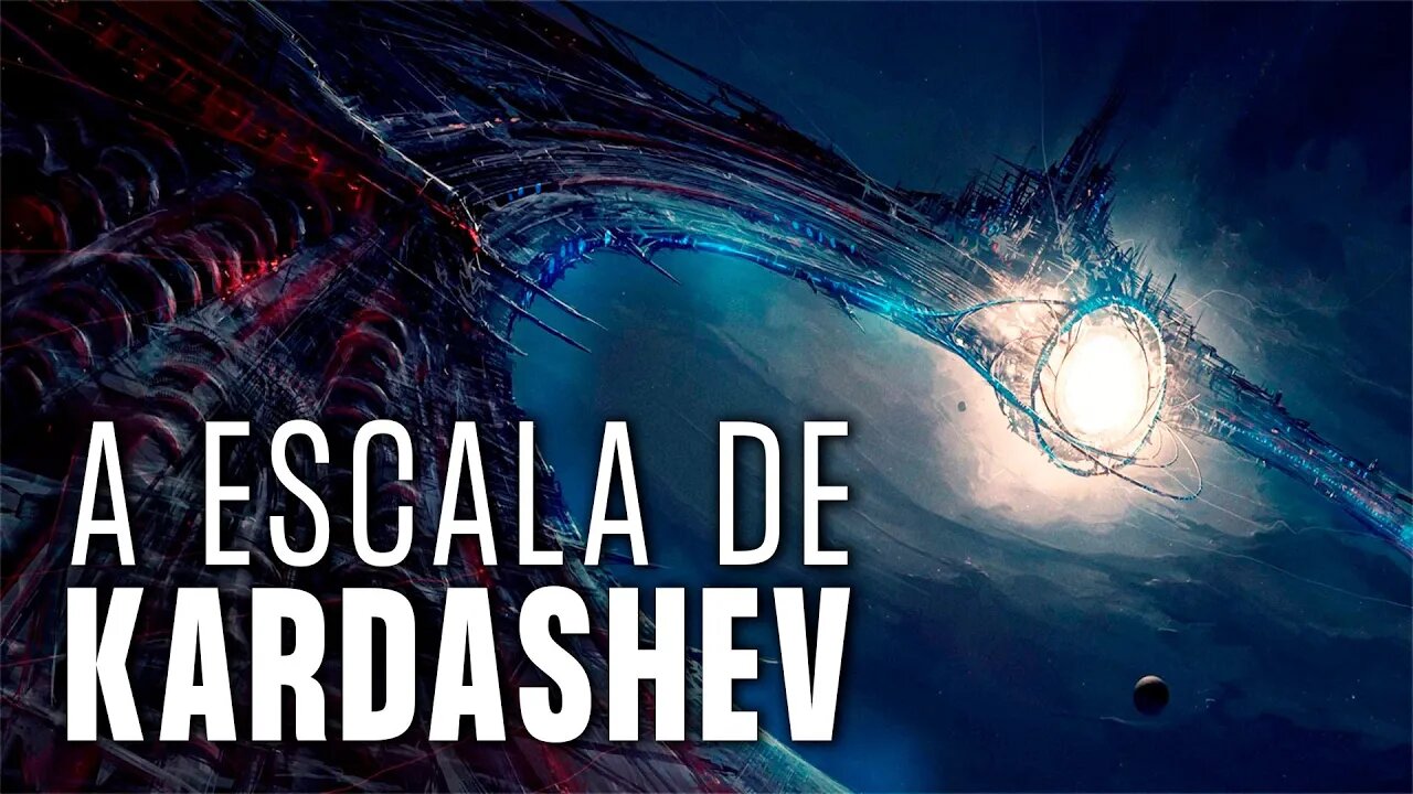 A Civilização Mais Avançada do Universo (A ESCALA DE KARDASHEV)