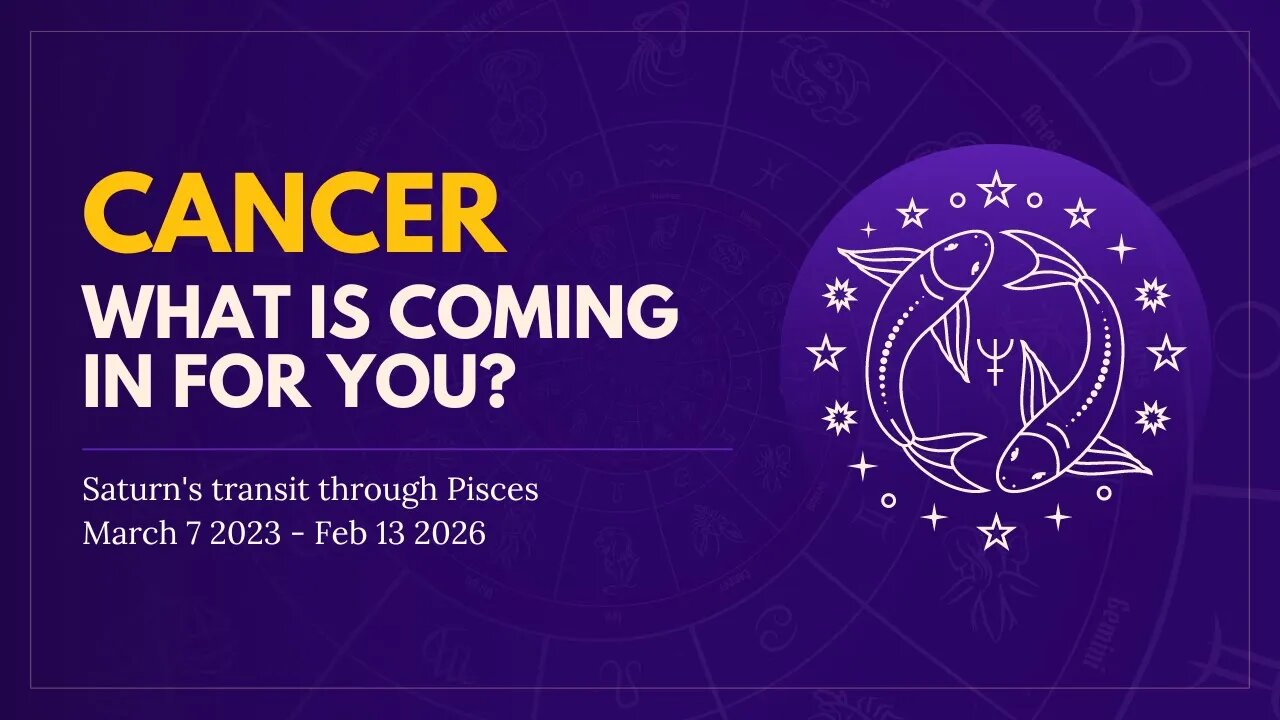 Cancer Energies Saturn in Pisces Mar 7 2023 - Feb 13 2026 What's coming in for you?