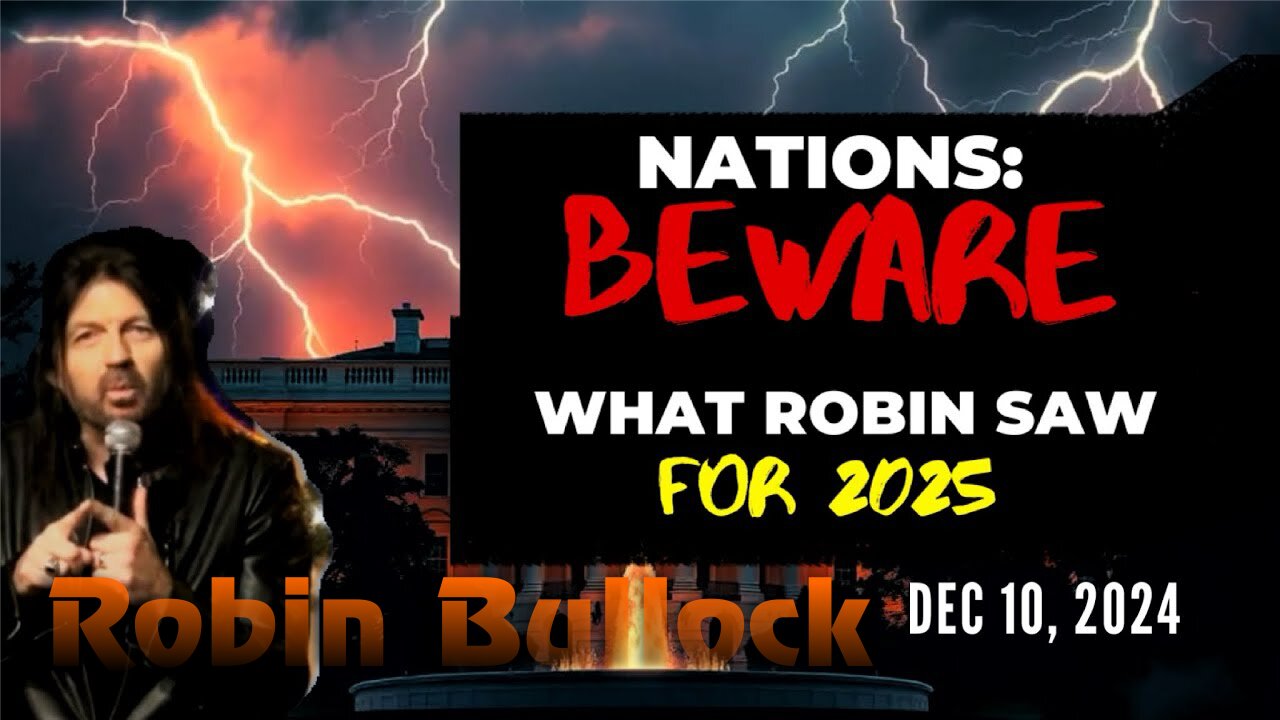 Robin Bullock: [NATIONS BEWARE! WHAT PROPHET ROBIN SAW FOR 2025] Prophecy Dec 10, 2024