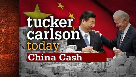 China Cash | Tucker Carlson Today