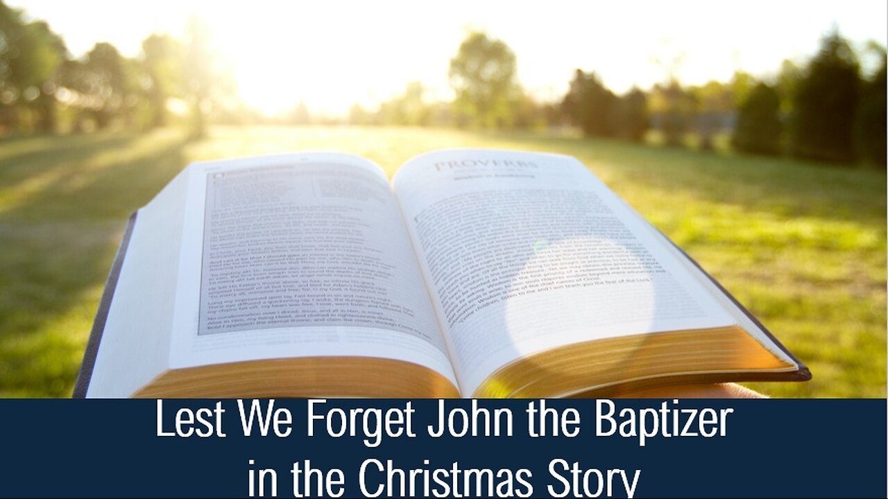 Lest We Forget John the Baptizer in the Christmas Story - Luke 1:16,17