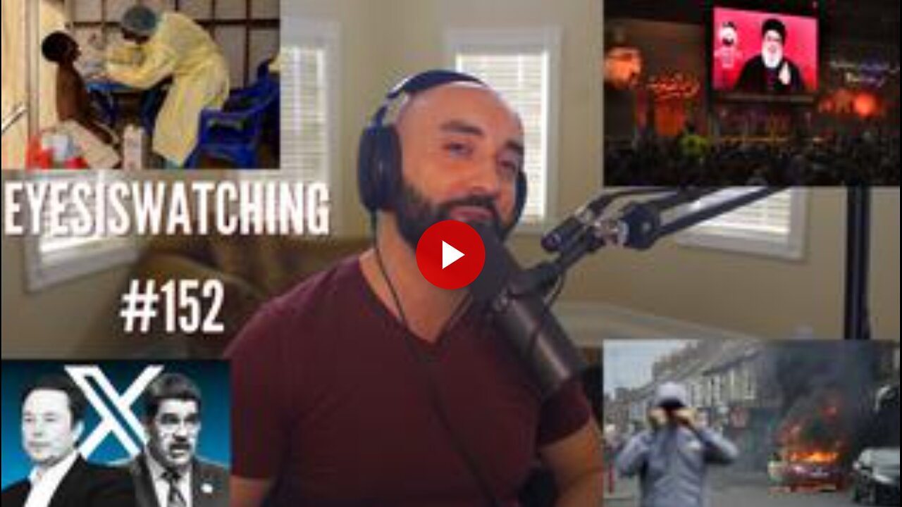 EyesIsWatching #152 - Monkeypox Returns, UK Police State, Israel False Flag, Maduro-Elon Feud