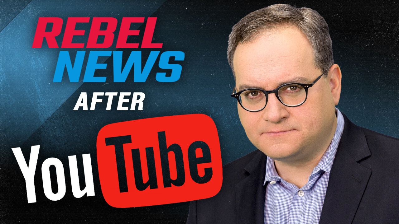 YouTube has finally come to kill Rebel News. (But I’ve got a plan to survive)