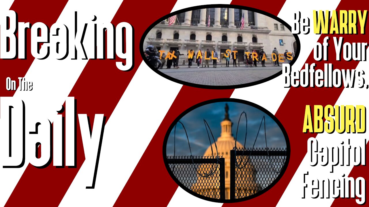 Be WARRY of Your Bedfellows, ABSURD Capitol Fencing: Breaking On The Daily #59