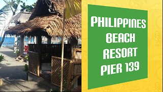 A DAY AT A PHILIPPINES BEACH RESORT Pier 139, Camarines Sur