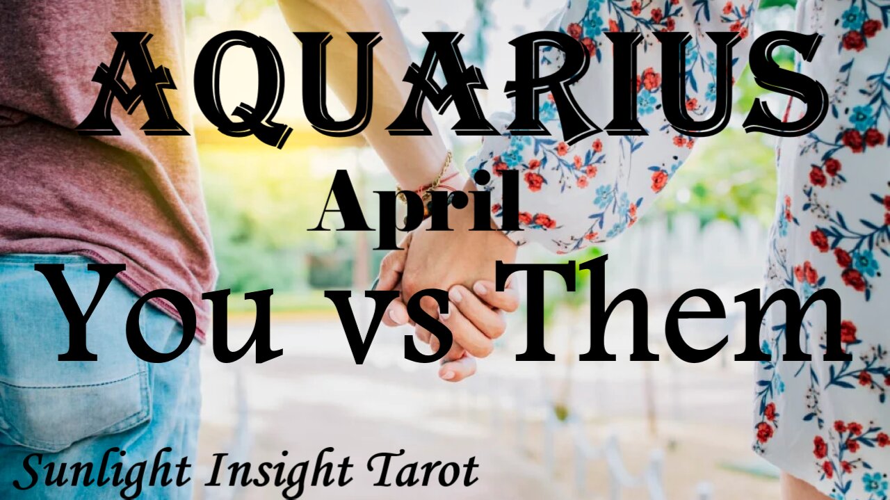 AQUARIUS _ A Big Shift is Coming & They Want You To Be A Part of It For Always!🥰🌹 April You vs Them