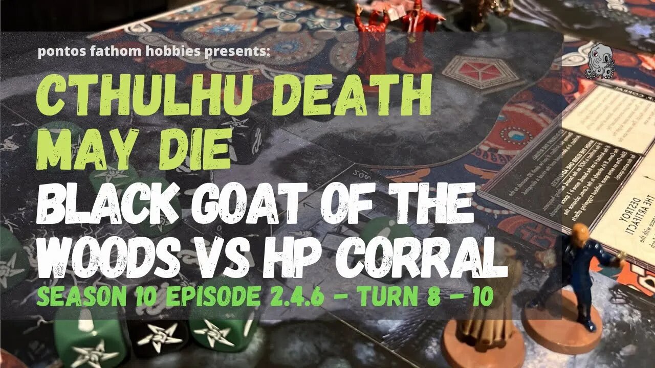 Cthulhu Death May Die S10E6 - Season 10 Episode 6 - Black Goat Corral - Turn 8 - 10
