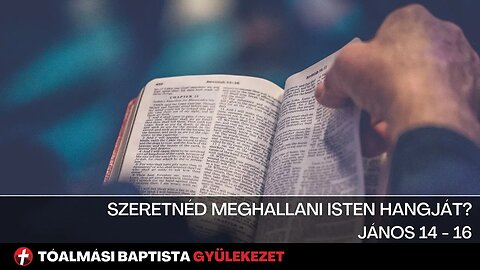 Szeretnéd meghallani Isten hangját? - János 14-16