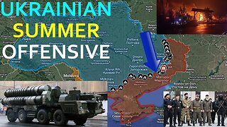 Ukrainian Summer Offensive | Comprehensive Analysis