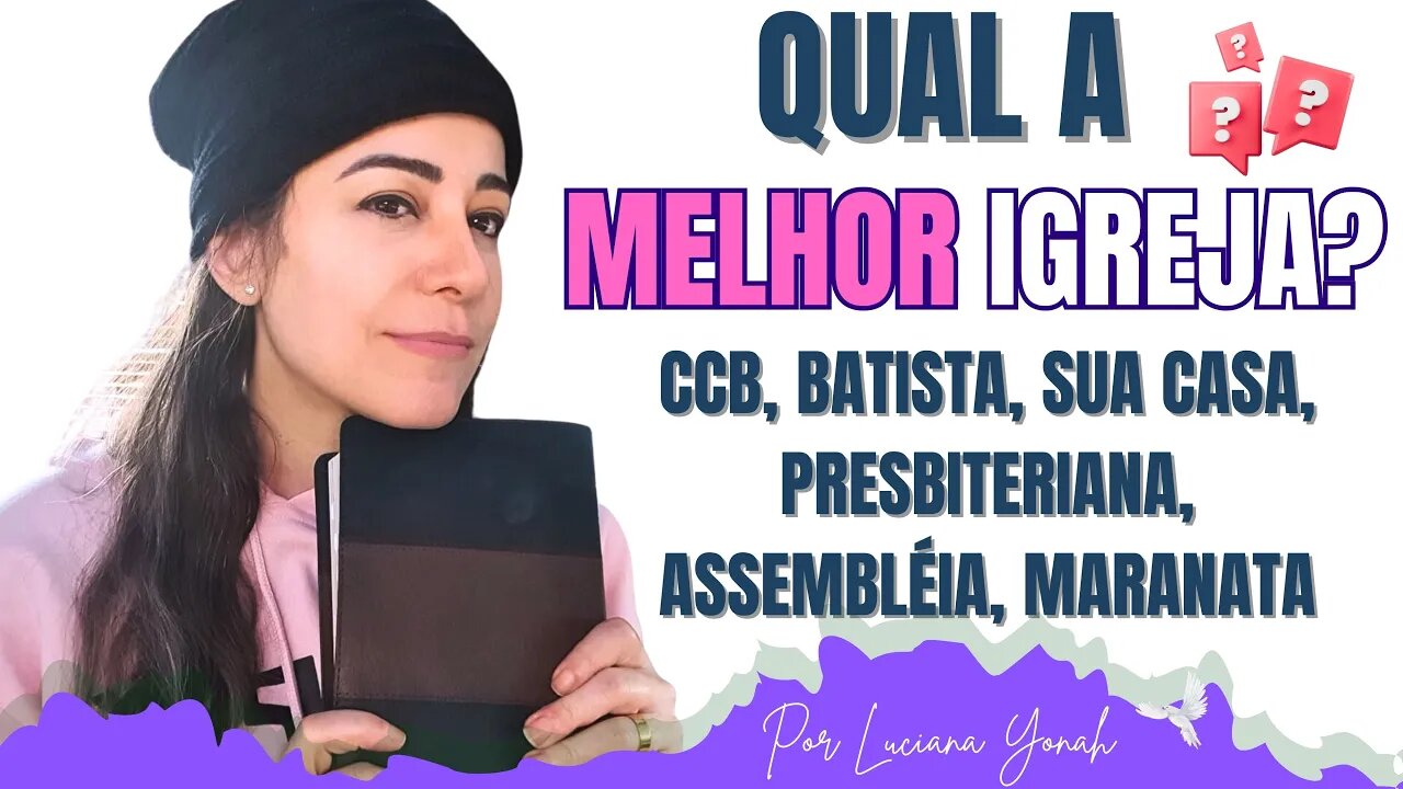 Qual Melhor Igreja? Ccb, Assembleia, Batista ou A Sua Casa?