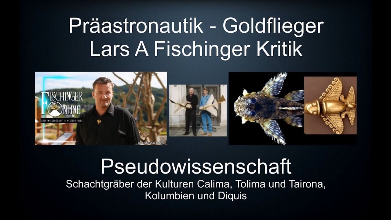 Präastronautik - Goldflieger - Lars A Fischinger - Kritik Kolumbien keine Raumschiffe