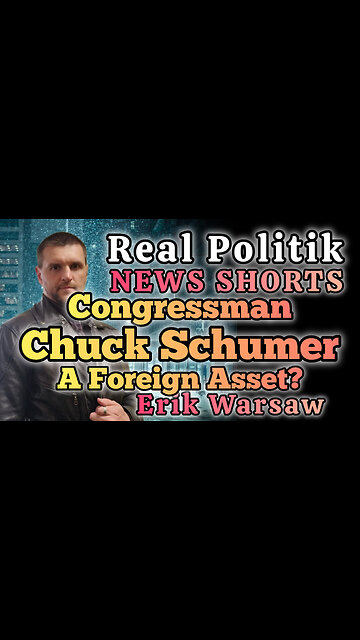 NEWS SHORTS: Chuck Schumer Is A Foreign Asset
