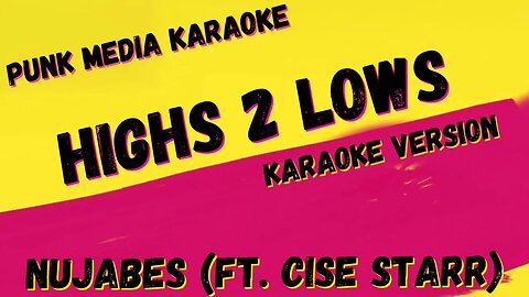 NUJABES (FT. CISE STARR) ✴ HIGHS 2 LOWS ✴ KARAOKE INSTRUMENTAL ✴ PMK