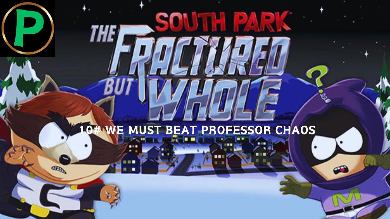 South Park: The Fractured But Whole | No Commentary | Part 10