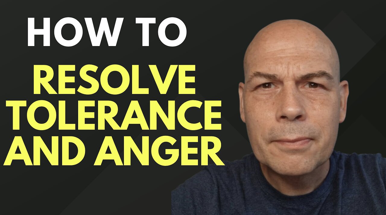 How To Resolve Anger and Tolerance