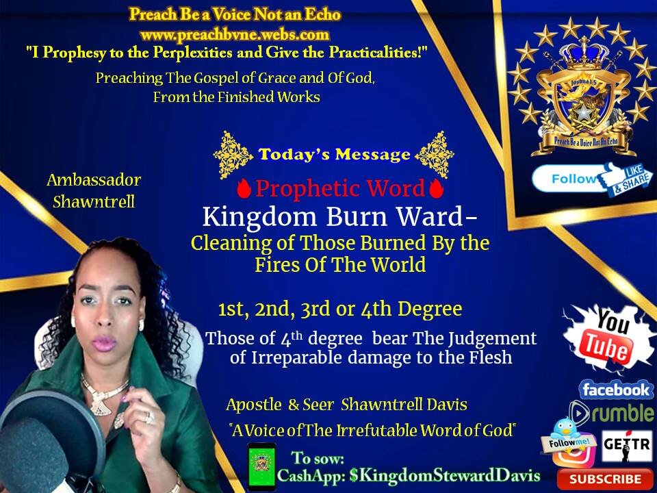 Kingdom Burn Ward- Cleaning of Those Burned By the Fires Of The World 1st, 2nd, 3rd or 4th Degree