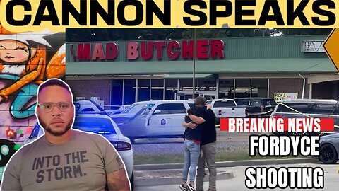 CANNON SPEAKS: 2 dead, multiple injured in shooting outside grocery store in Fordyce Arkansas