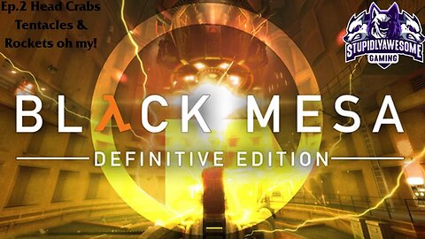 Black Mesa Ep.2 Head crabs, Tentacles and Rockets oh my!