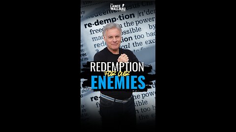 Redemption for Our Enemies