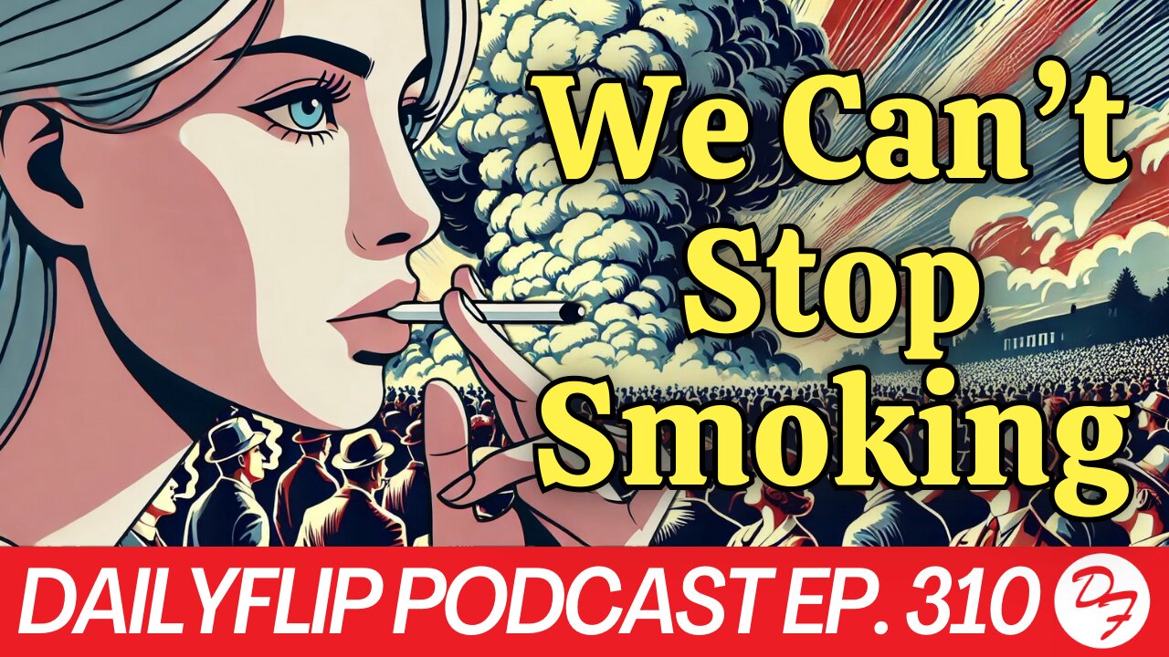 Is Fighting Weed Legalization Pointless? - DailyFlip Podcast Ep. 310 - 9/4/24