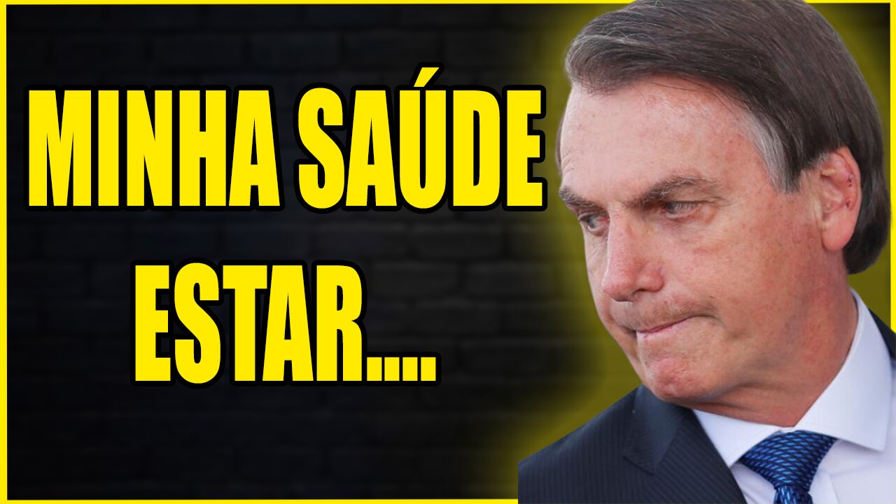 COMO ANDA A SAÚDE DO PRESIDENTE BOLSONARO