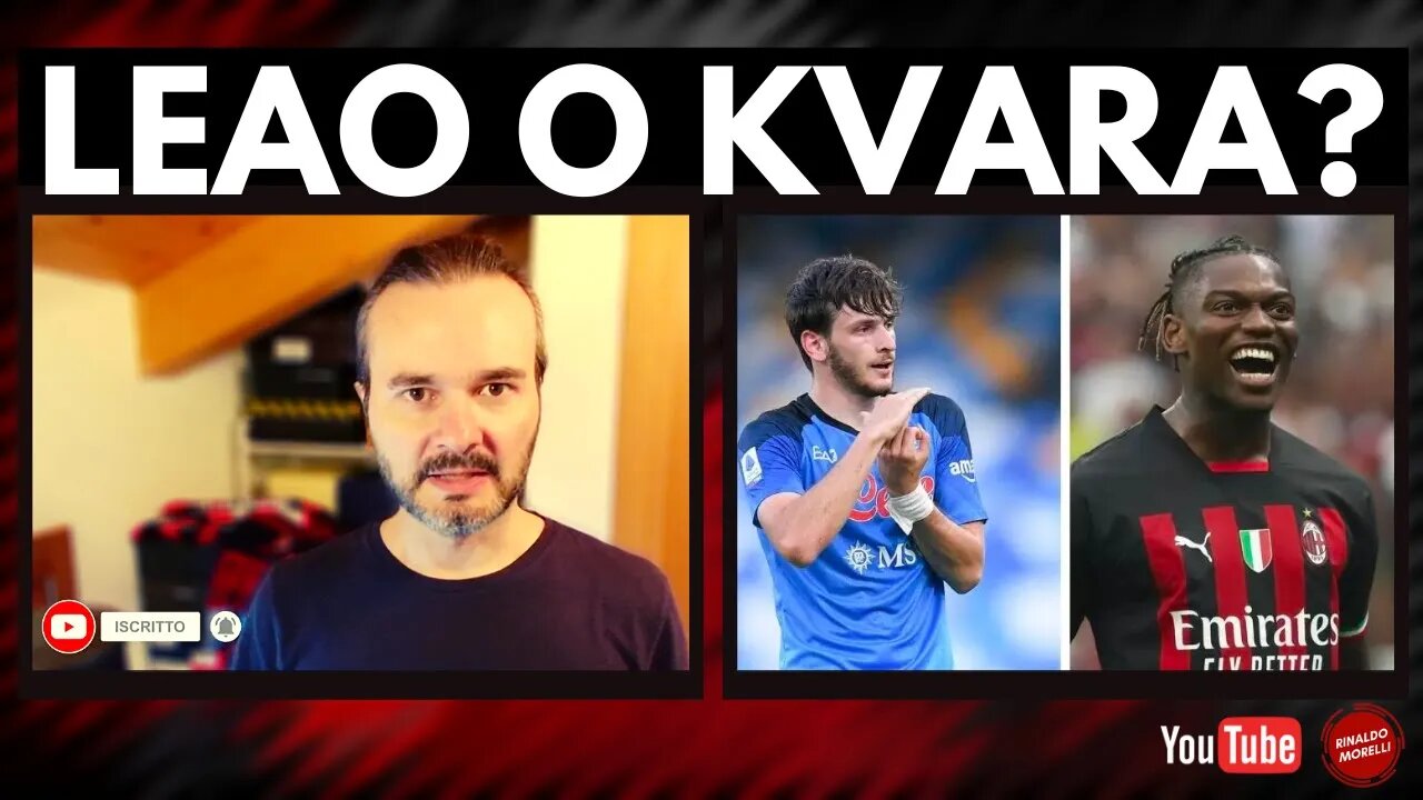 E' più forte LEAO o è più forte Kvaratskhelia? Confronto onesto tra gli attaccanti di Milan e Napoli