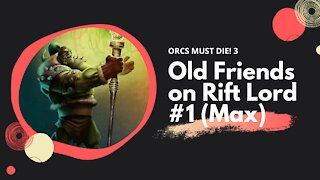 ORCS MUST DIE! 3 Old Friends on Rift Lord (Retired Max) #1: North Wing Solo