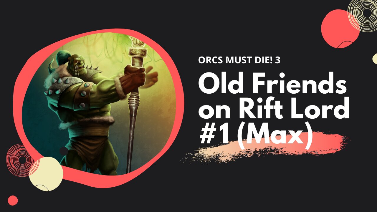 ORCS MUST DIE! 3 Old Friends on Rift Lord (Retired Max) #1: North Wing Solo