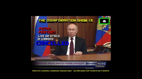 News at 11: Disinformation Show #3 Putin-Fest 22!!! In Ukraine Cancelled!