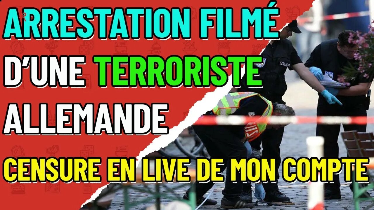 Arrestation d'une terroriste Allemande ! Censure de mon compte en Live Merci la démocratie