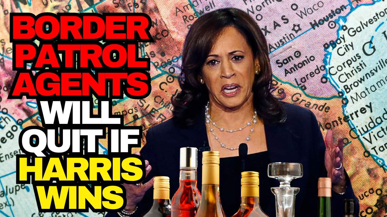 Border Patrol Agents Say The Will Quit If Kamala Harris Wins