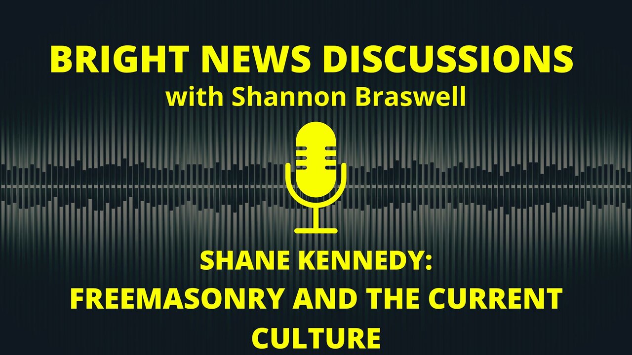 Bright News Discussions: Freemasonry and the Current Culture