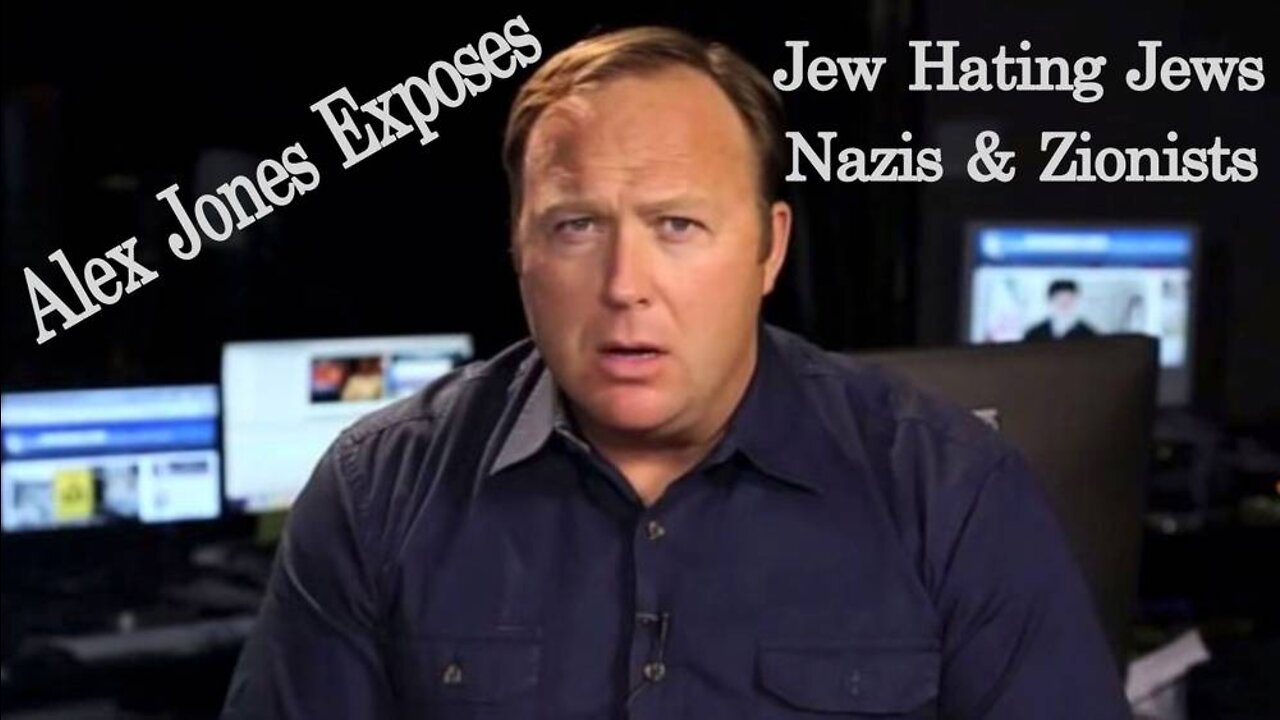 Alex Jones Exposes Jew Hating Jews, Nazis, & Zionists