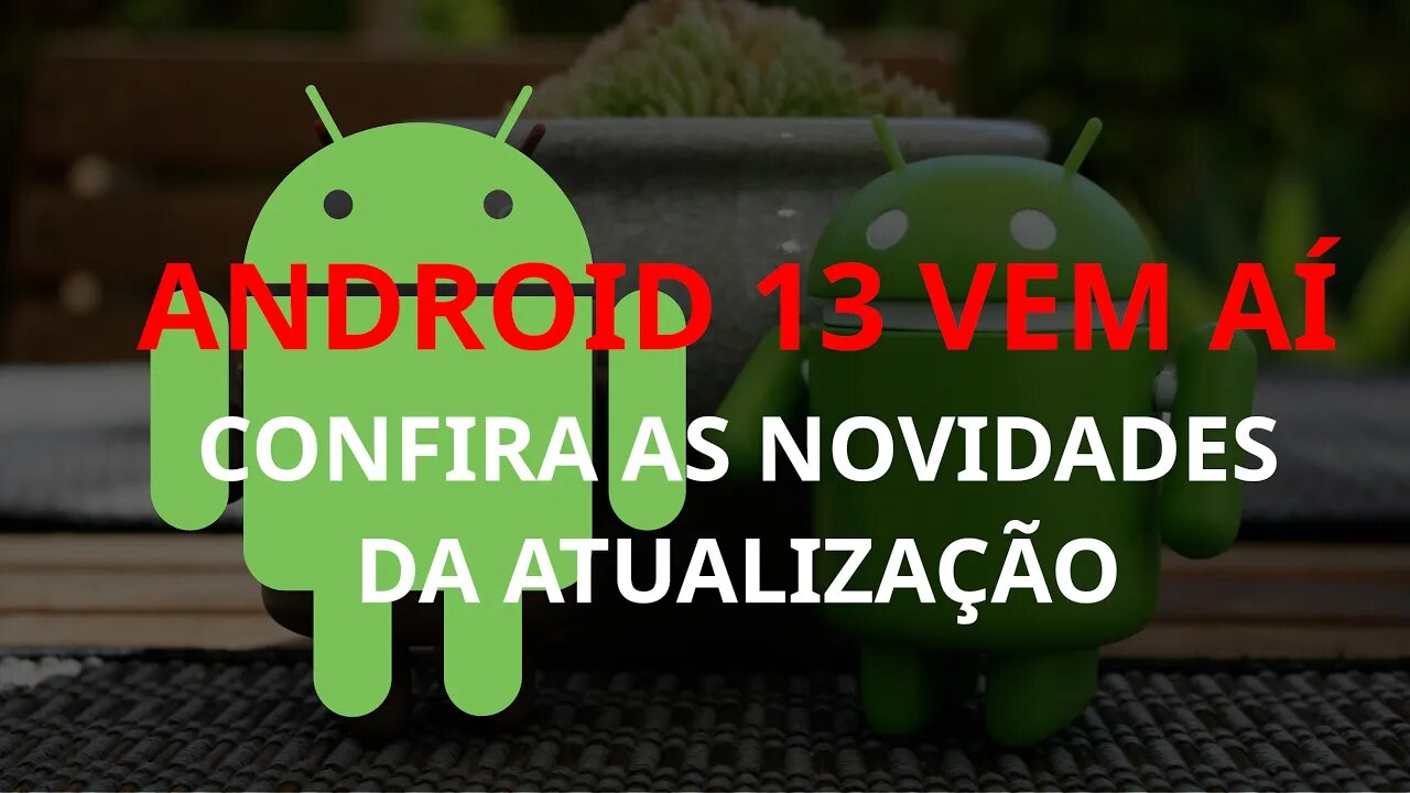 O Android 13 vem aí! Confira as novidades do novo sistema da google