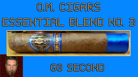 60 SECOND CIGAR REVIEW - O.M. Cigars Essential Blend No. 3 - Should I Smoke This
