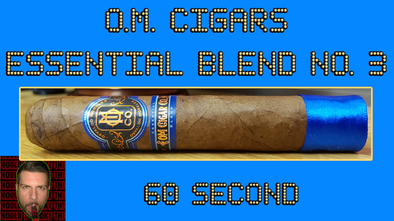 60 SECOND CIGAR REVIEW - O.M. Cigars Essential Blend No. 3 - Should I Smoke This