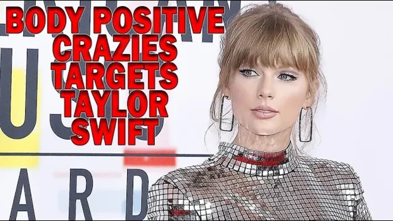 Body Positive "Activists" Come For Taylor Swift