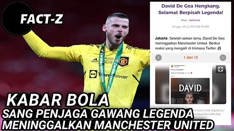 DAVID DE GEA SANG KIPER LEGENDARIS RESMI MENINGGALKAN MANCHESTER UNITED