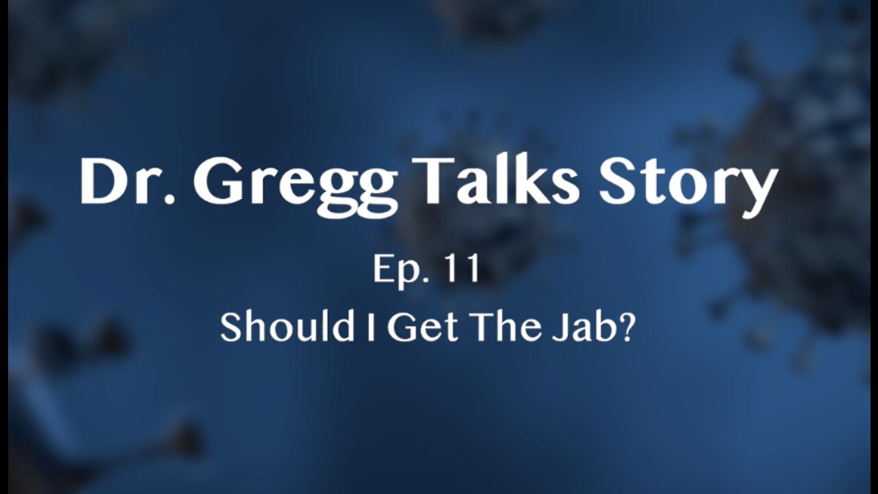 Dr. Gregg Talk Story Should I Get The Jab?