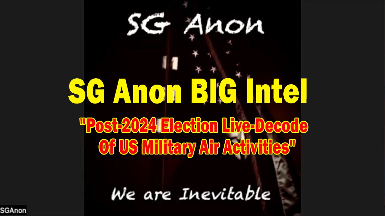 SG Anon BIG Intel Nov 25: "Post-2024 Election Live-Decode Of US Military Air Activities"