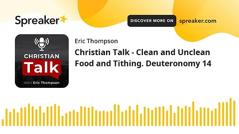 Christian Talk - Clean and Unclean Food and Tithing. Deuteronomy 14