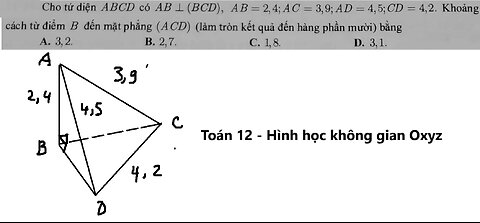 Toán 12: Cho tứ diện ABCD có AB_|_ (BCD), AB=2,4; AC=3,9; AD=