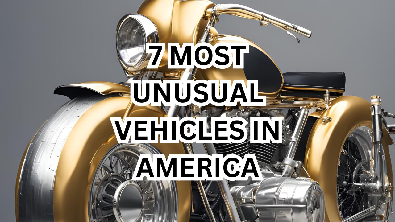 7 Most Unusual Vehicles In America