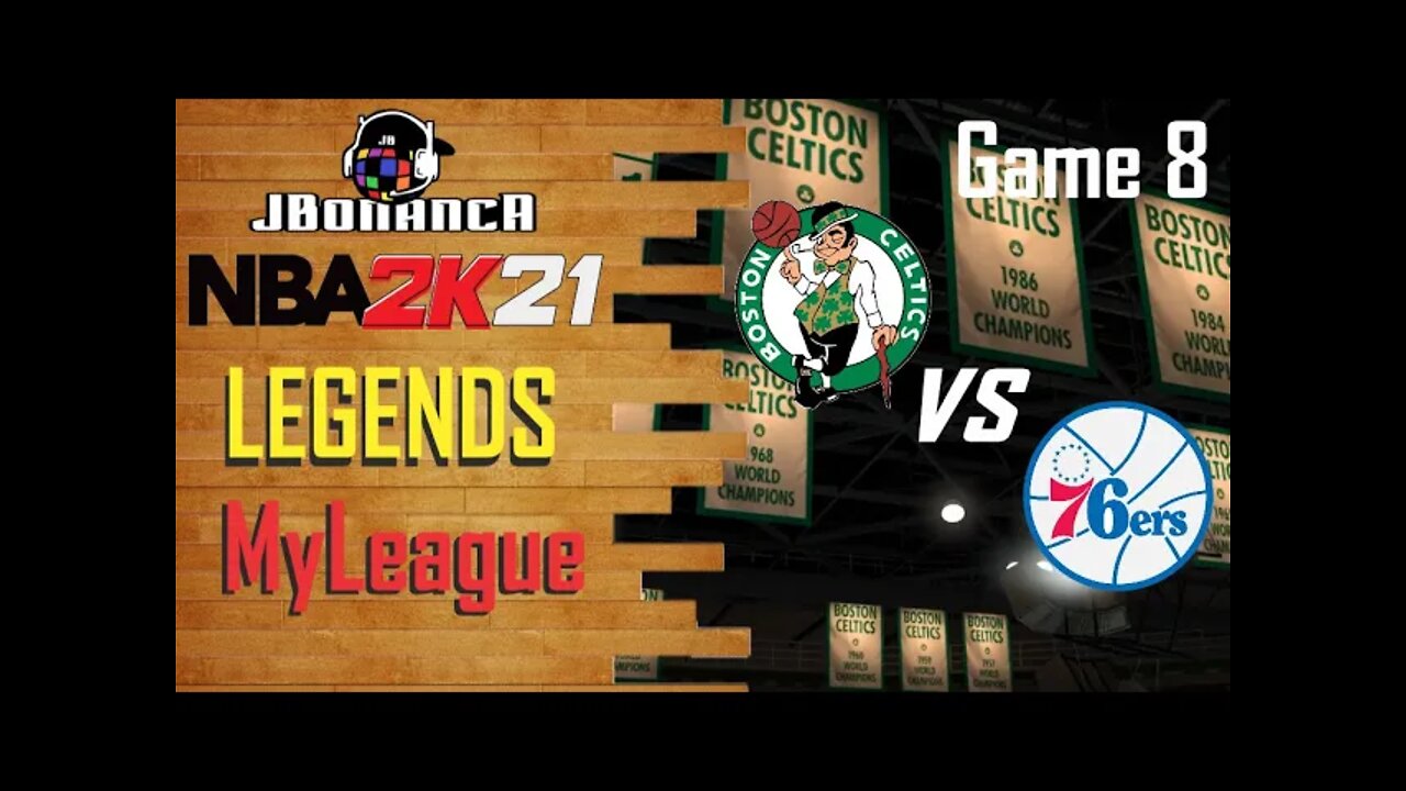 Legends MyLeague: Celtics vs 76ers - Game 8 #NBA2K