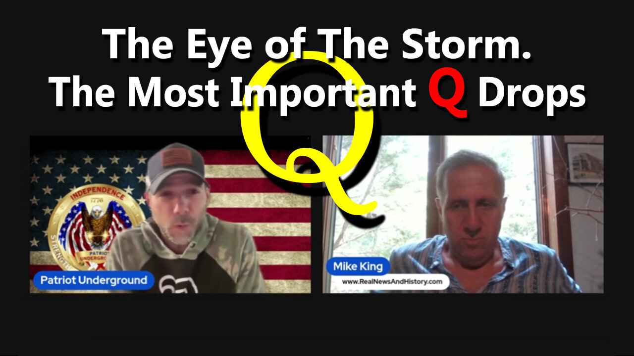 The Eye of The Storm. The Most Important Q Drops ~ Patriot Underground w/ Mike King