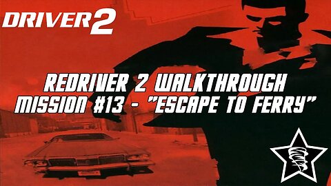 Driver 2 - Redriver 2 Walkthrough - Mission #13 - "Escape to Ferry"