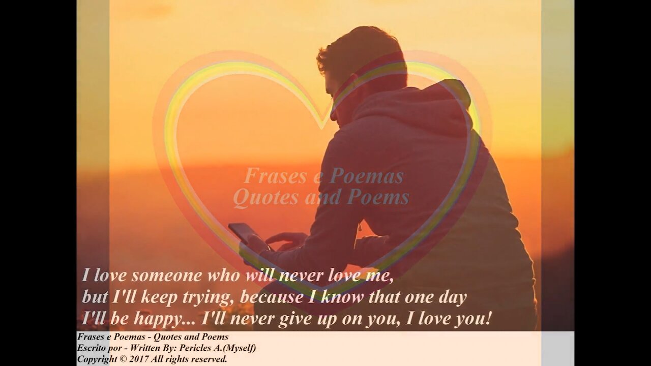 I love someone who will never love me, never give up on you! [Quotes and Poems]