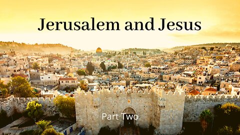 Jerusalem and Jesus session 3