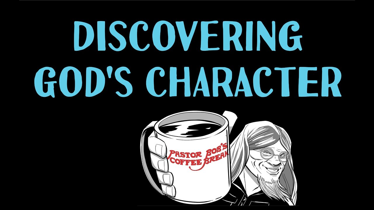 DISCOVERING GOD'S CHARACTER / PB's Coffee Break