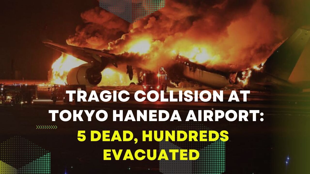 Tragic collision at Tokyo Haneda Airport: 5 dead, hundreds evacuated